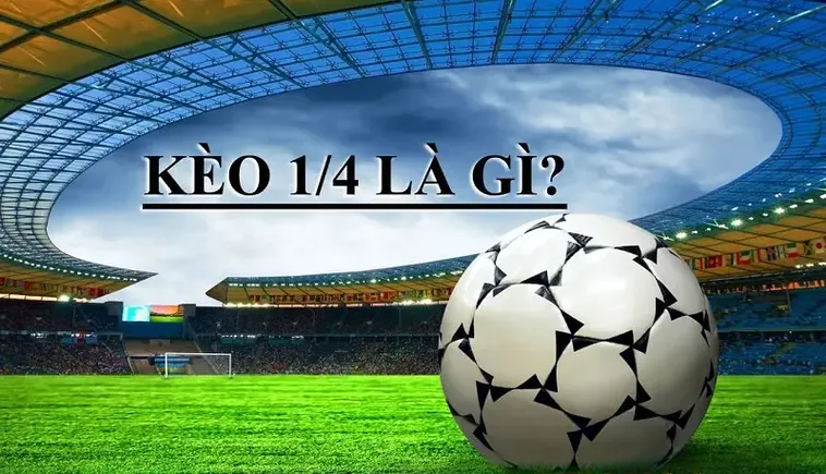 Cách Chơi Kèo Chấp 0.25 Hiểu Rõ Luật, Phân Tích Chuẩn, Dễ Dàng Thắng Cược