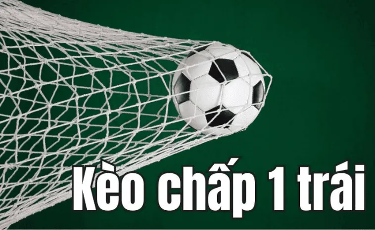 Cách Chơi Kèo Chấp 1 Chuẩn Xác Và Hiệu Quả Cho Người Mới Bắt Đầu