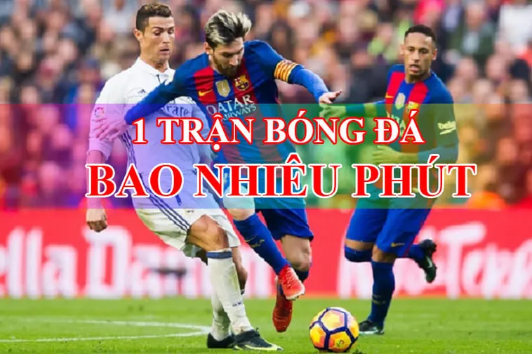 Thời Gian Trận Đấu Bóng Đá Và Những Quy Định Chi Tiết Theo Từng Giải